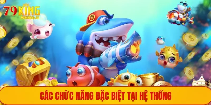 Các chức năng đặc biệt tại hệ thống