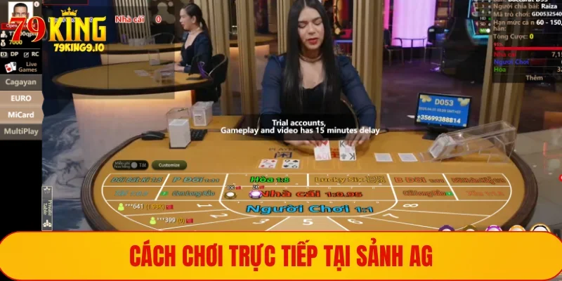 Ag Casino - Sảnh Cược Chất Lượng Và Uy Tín Top Đầu 3 Cách chơi trực tiếp tại sảnh AG