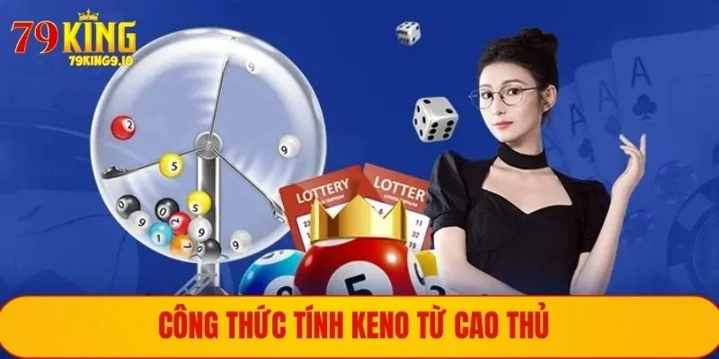 Công thức tính Keno từ cao thủ