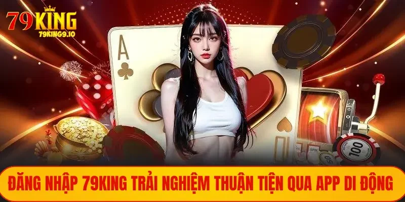 ĐĂNG NHẬP 79KING 3 Đăng nhập sân chơi thuận tiện cần lưu ý gì