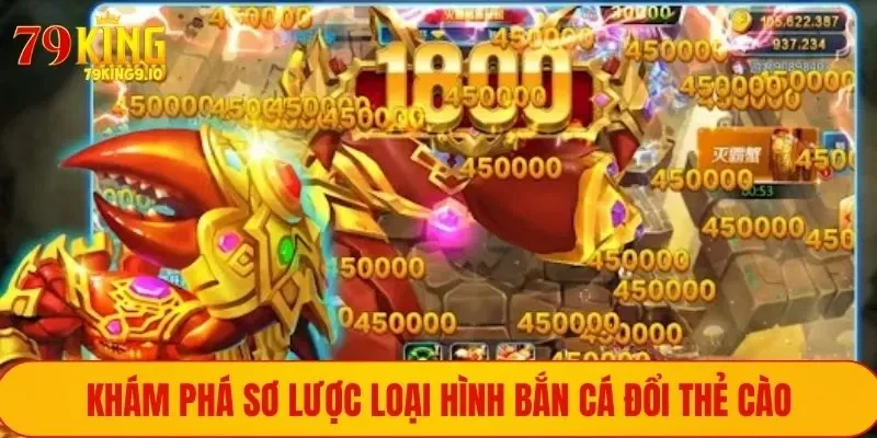 Khám phá sơ lược loại hình bắn cá đổi thẻ cào