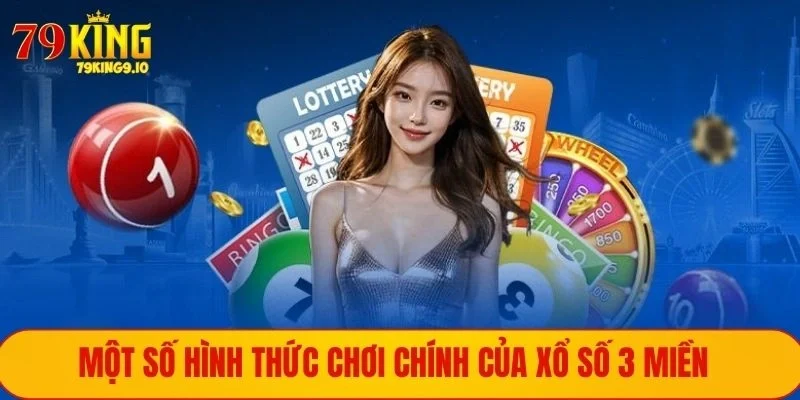 Một số hình thức chơi chính của xổ số 3 miền