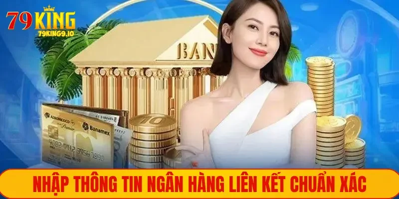 Nhập thông tin ngân hàng liên kết chuẩn xác